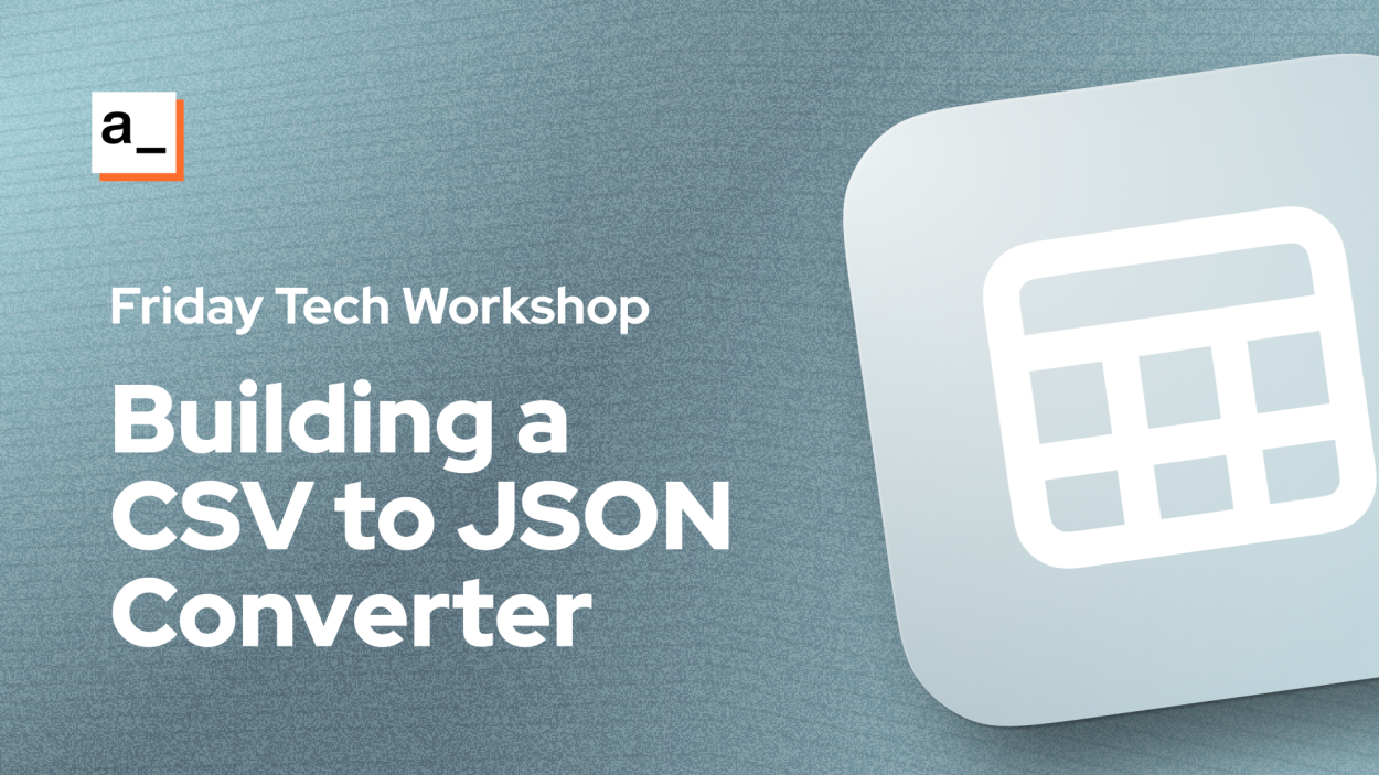 Cover iamge for FIRDAY TECH WORKSHOP: Building A CSV to JSON Converter with the Papa Parse Javascript Library
