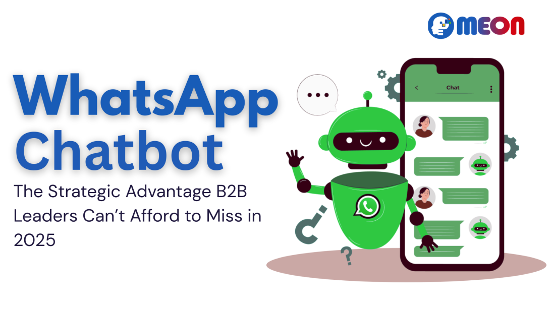 Whatsapp Chatbots: the Strategic Advantage B2B Leaders Can’t Afford to Miss in 2025