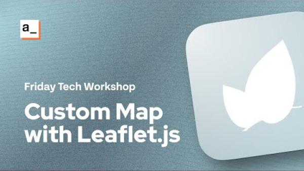 FRIDAY TECH WORKSHOP: Building A Custom Map Widget with Leaflet.js ...