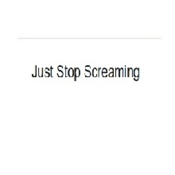 Avatar image for Just Stop Screaming