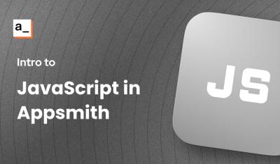 Intro to Javascript in Appsmith cover image