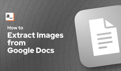 Five Ways to Extract All Images From a Google Doc cover image