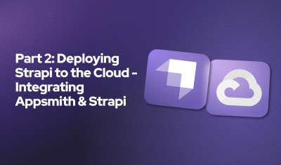 Part 2: Deploying Strapi to the Cloud - Integrating Appsmith & Strapi cover image