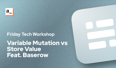 Variable Mutation Vs Storevalue, Filtering & Transforming Data with Javascript - Feat. Baserow cover image