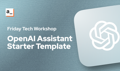 [FTW] Building a Starter Template for the Openai Assistant API 🤖 cover image