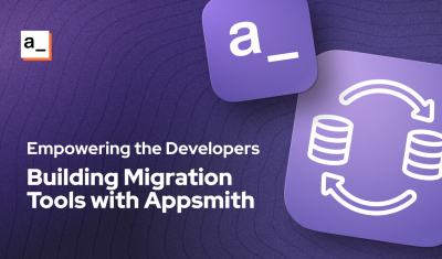 Empowering Developers: Building Migration Tools with Appsmith cover image