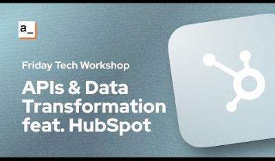 Thumbnail for the APIs & Data Transformation Feat. Hubspot video