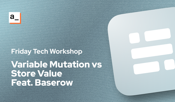 Variable Mutation Vs Storevalue, Filtering & Transforming Data with Javascript - Feat. Baserow cover image