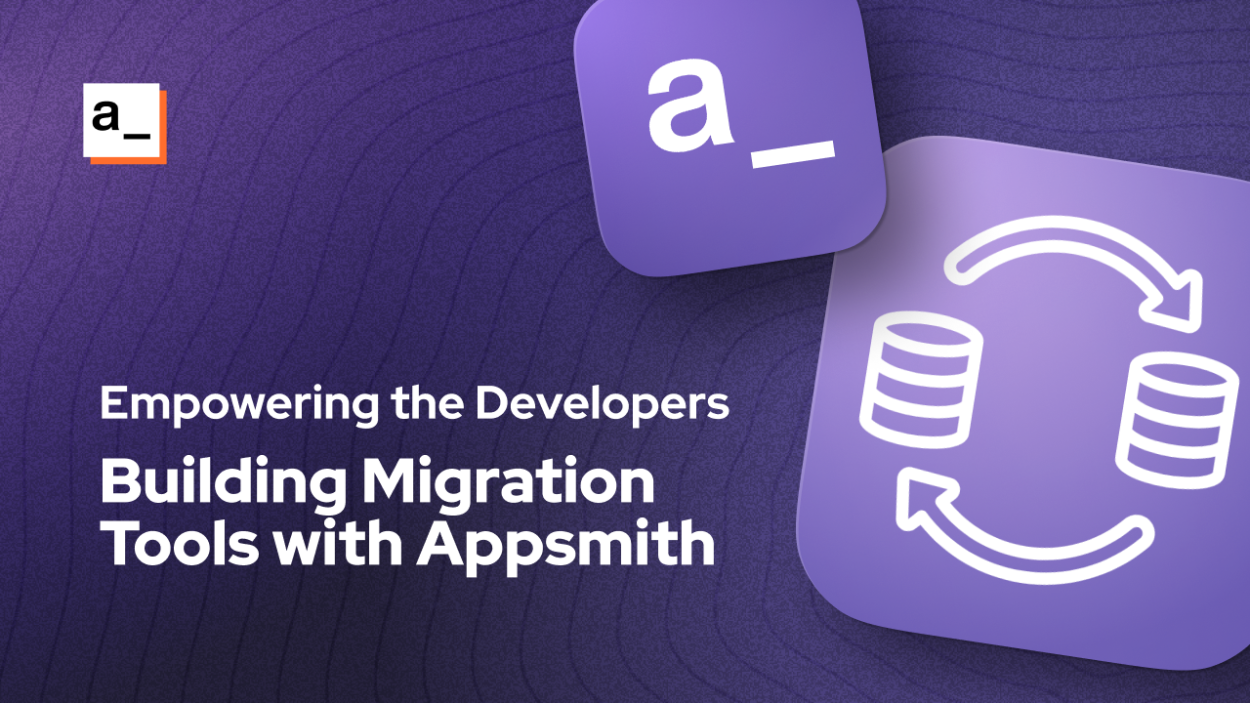 Cover iamge for Empowering Developers: Building Migration Tools with Appsmith